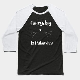 Everyday is Caturday Da Cats Meow Baseball T-Shirt